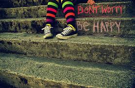 Don´t worry.... Be happy!!!